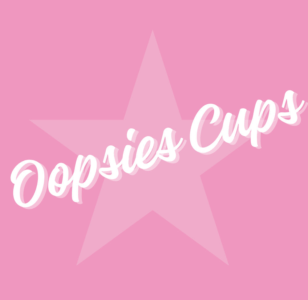 Oopsies Cups
