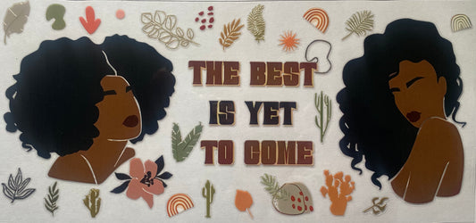 The Best Is Yet To Come
