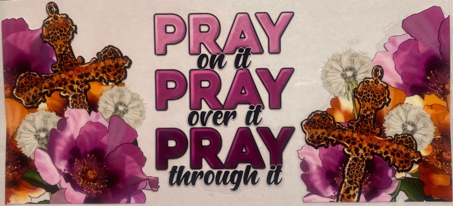 Pray On It, Pray Over It, Pray Through It (pink)