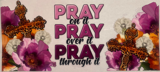 Pray On It, Pray Over It, Pray Through It (pink)